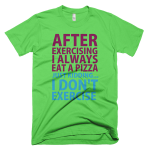After Exercising I Always Eat A Pizza T-Shirt - Grass