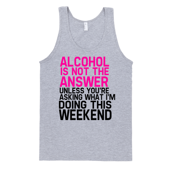 Alcohol Is Not The Answer Tank Top - Gray
