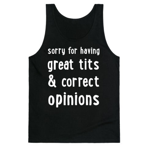 SORRY FOR HAVING GREAT TITS & CORRECT OPINIONS Tank Top - Black