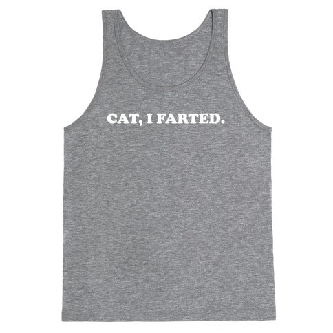 Cat, I Farted.Tank Top - 