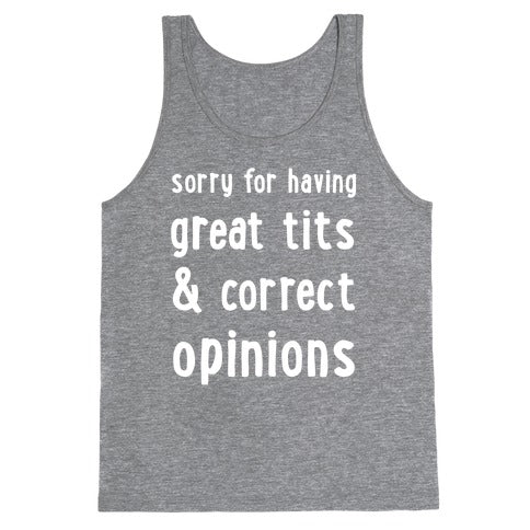 SORRY FOR HAVING GREAT TITS & CORRECT OPINIONS Tank Top - Heathered Gray