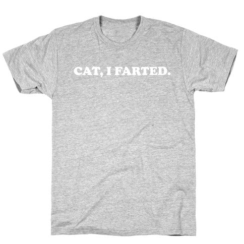 Cat, I Farted. T-Shirts - Gray