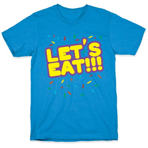 Let's Eat!!! T-Shirt - Vintage Turquoise