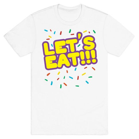 Let's Eat!!! T-Shirt - White