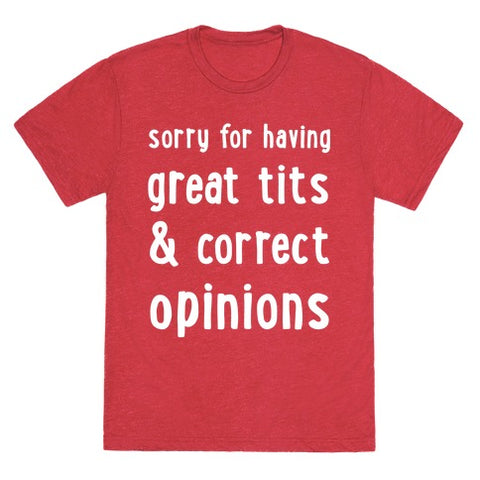 SORRY FOR HAVING GREAT TITS & CORRECT OPINIONS T-SHIRT - Vintage Red