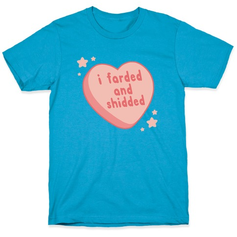 I Farded And Shidded T-Shirt - Vintage Turquoise