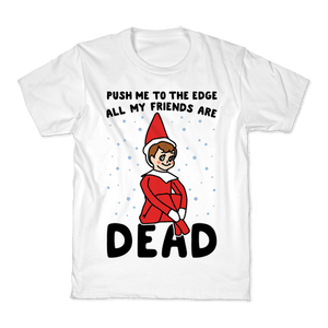 Push Me To The Edge All Friends Are Dead Parody Kids T-Shirt - White