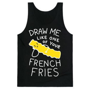 Draw Me Like One Of Your French Fries Tank Top - Black