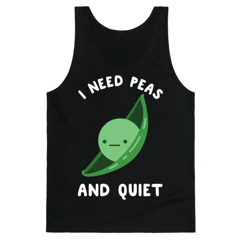 I Need Peas And Quiet Tank Top - Black