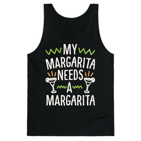 My Margarita Needs A Margarita Tank Top - Black