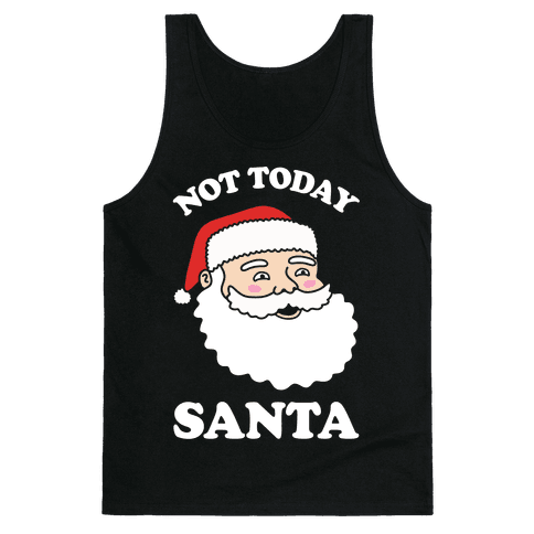 Not Today Santa Tank Top - Black