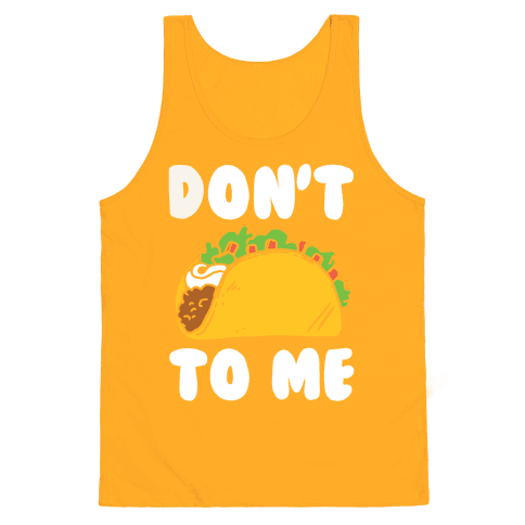 Don't Taco To Me Tank Top - Gold