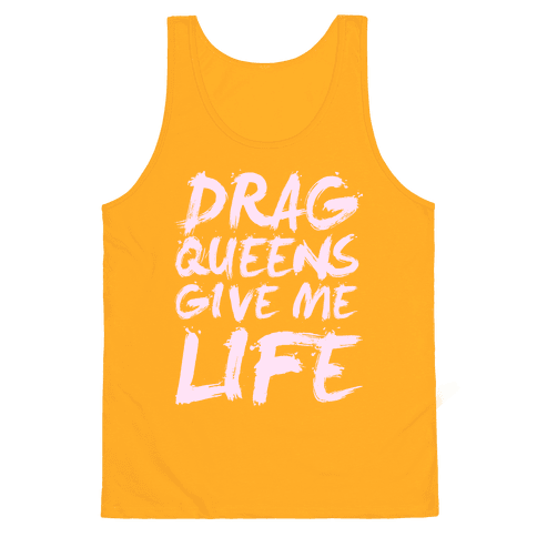 Drag Queens Give Me Life Tank Top - Gold