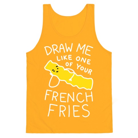 Draw Me Like One Of Your French Fries Tank Top - Gold