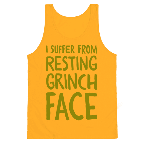 I Suffer From Resting Grinch Face Tank Top - Gold