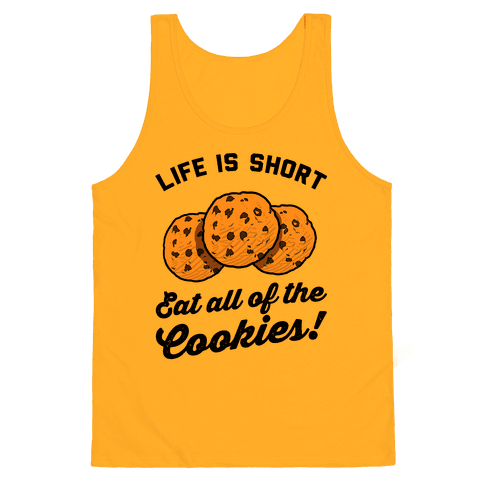 Life Is Short Eat All The Cookies Tank Top - Gold