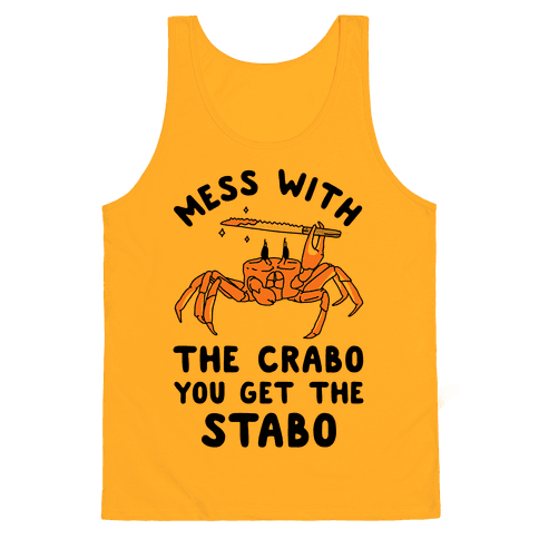 Mess With The Crabo You Get The Stabo Tank Top - Gold