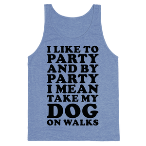 By Party I Mean Take My Dog On Walks Tank Top - Heathered Blue
