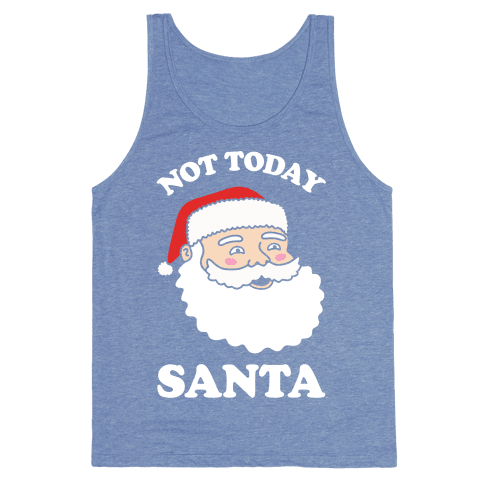 Not Today Santa Tank Top - Heathered Blue