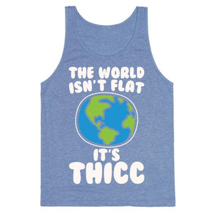 The World Isn't Flat It's Thicc Tank Top - Heathered Blue