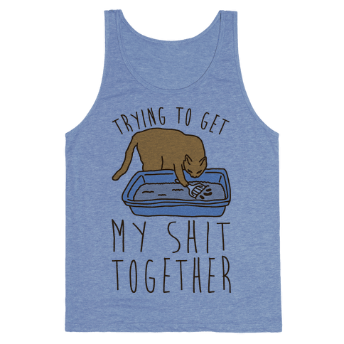 Trying To Get My Shit Together Tank Top - Heathered Blue