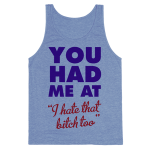 You Had Me At (I Hate That Bitch Too) Tank Top - Heathered Blue