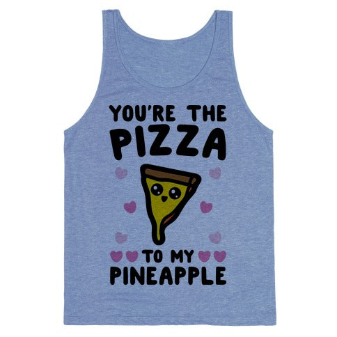 Your The Pizza To My Pineapple Tank Top - Heathered Blue