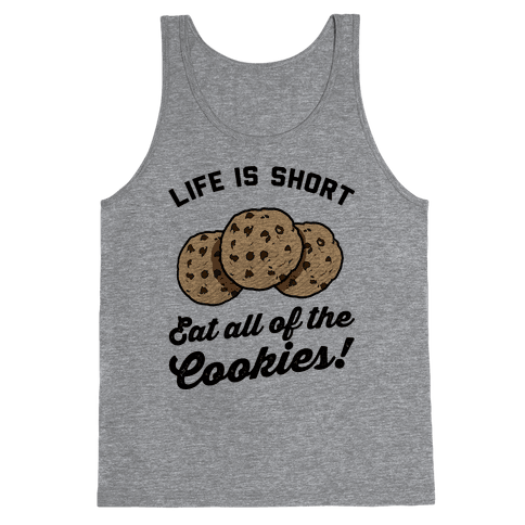 Life Is Short Eat All The Cookies Tank Top - Heathered Gray