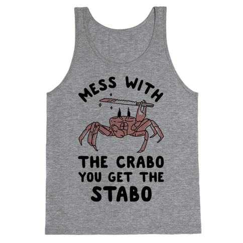 Mess With The Crabo You Get The Stabo Tank Top - Heathered Gray