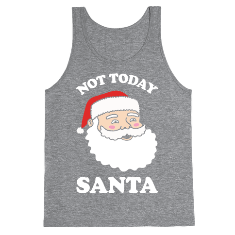 Not Today Santa Tank Top - Heathered Gray