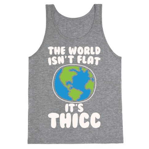 The World Isn't Flat It's Thicc Tank Top - Heathered Gray