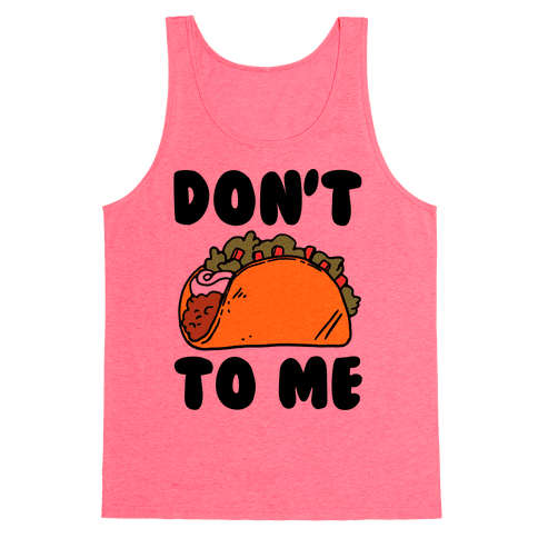 Don't Taco To Me Tank Top - Neon Pink