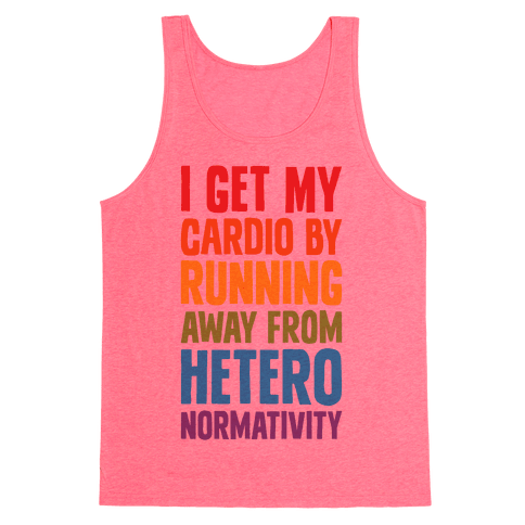 I Get My Cardio By Running Away From Heteronormativity Tank Top - Neon Pink