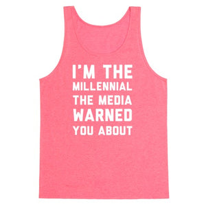 I'm The Millennial The Media Warned You About Tank Top - Neon Pink