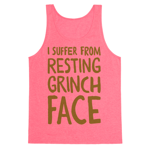 I Suffer From Resting Grinch Face Tank Top - Neon Pink