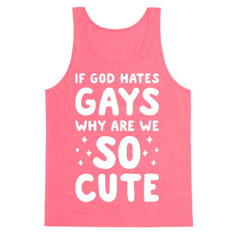 If God Hates Gays Why Are We So Cute Tank Top - Neon Pink