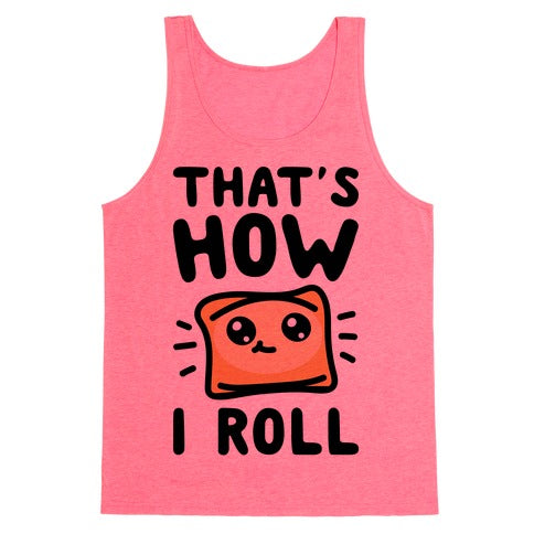 That's How I Roll Tank Top - Neon Pink
