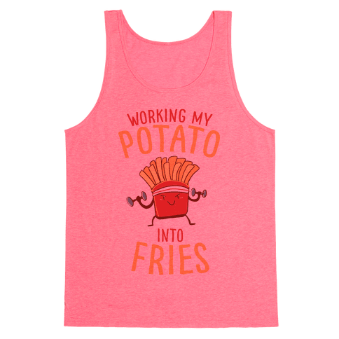 Working My Potato Into Fries Tank Top - Neon Pink