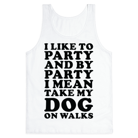 By Party I Mean Take My Dog On Walks Tank Top - White