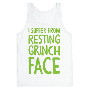 I Suffer From Resting Grinch Face Tank Top - White