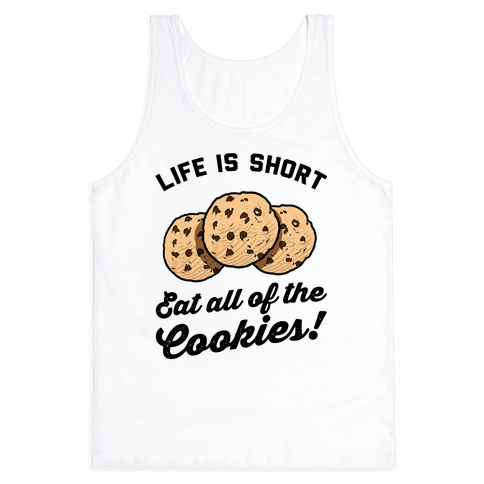 Life Is Short Eat All The Cookies Tank Top - White