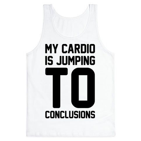 My Cardio Is Jumping To Conclusions Tank Top - White