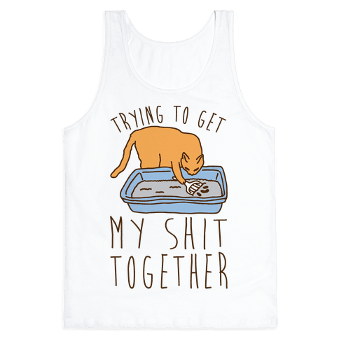 Trying To Get My Shit Together Tank Top - White