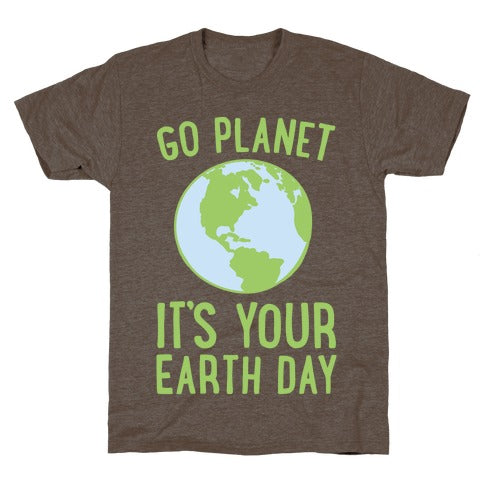 Go Panet It's Your Earth Day T-Shirt - Athletic Brown