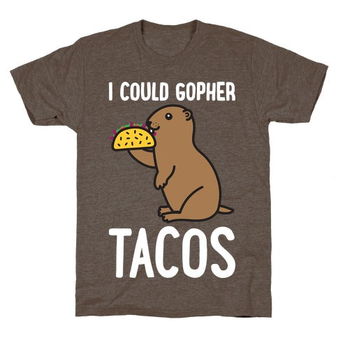 I Could Gopher Tacos T-Shirt - Athletic Brown