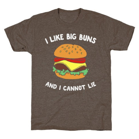 I Like Big Buns And I Cannot Lie T-Shirt - Athletic Brown