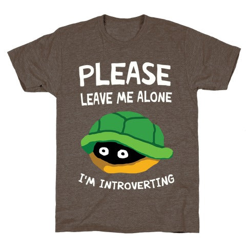 Please Leave Me Alone I'm Introverting Turtle T-Shirt - Athletic Brown