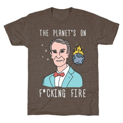 The Planet's On F*cking Fire T-Shirt - Athletic Brown