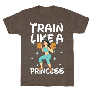 Train Like A Princess T-Shirt - Athletic Brown