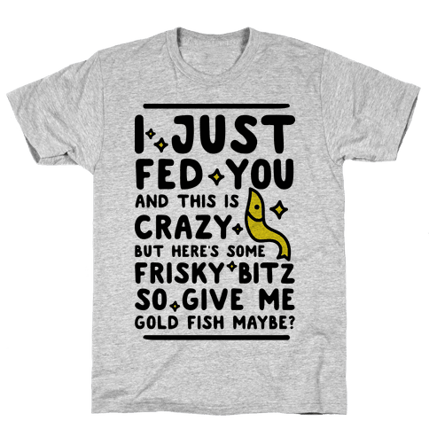 Give Me Gold Fish Maybe T-Shirt - Gray